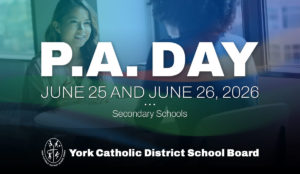 YCDSB PA Days – Secondary Schools: Thursday, June 25 and Friday, June 26, 2026